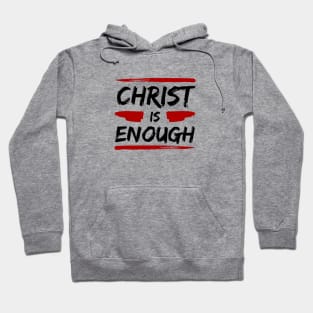 Christ Is Enough | Christian Typography Hoodie